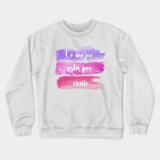 Lo mejor está por venir Crewneck Sweatshirt